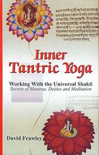 Inner Tantric Yoga Working with the Universal Shakti