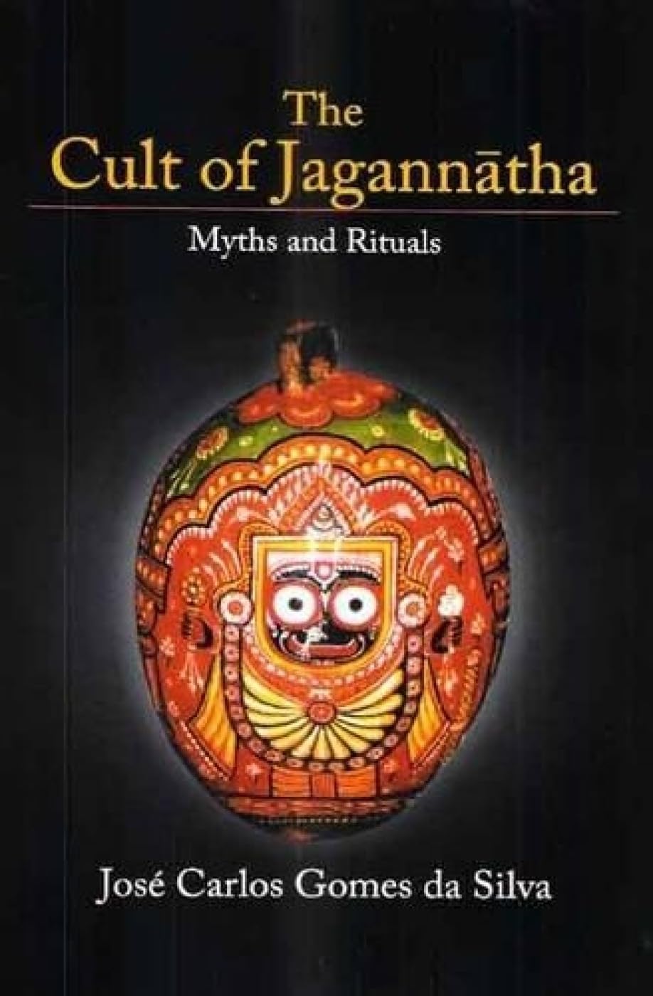 The Cult of Jagannatha Myths and Rituals