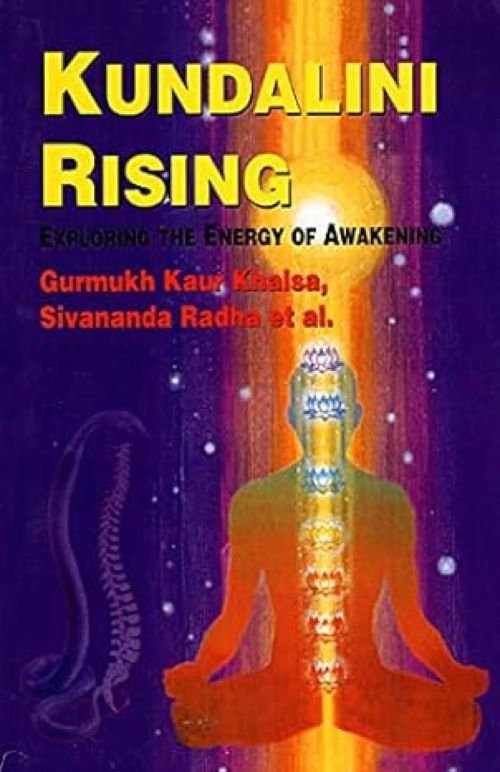 Kundalini Rising Exploring the Energy of Awakening