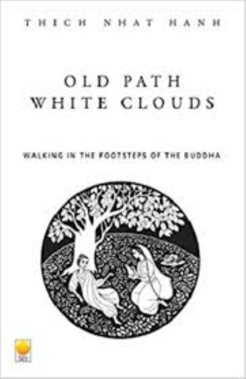 Old Path White Clouds Walking in the Footsteps of the Buddha
