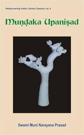Mundaka Upanishad Rediscovering Indian Literary Classics No. 6