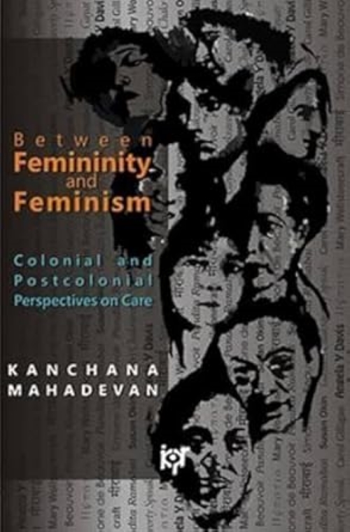 Between Femininity and Feminism Colonial and Postcolonial Perspectives on Care