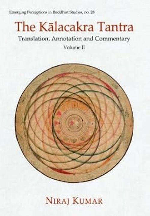 The Kalacakra Tantra Vol. II Translation, Annotation and Commentary