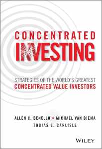 Concentrated Investing Strategies Of The Worlds Greatest Concentrated Value Investing