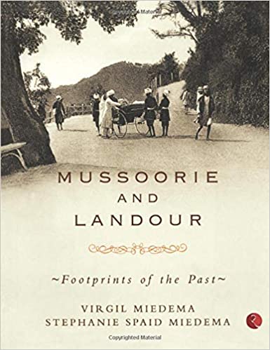 MUSSOORIE AND LANDOUR FOOTPRINTS OF THE PAST