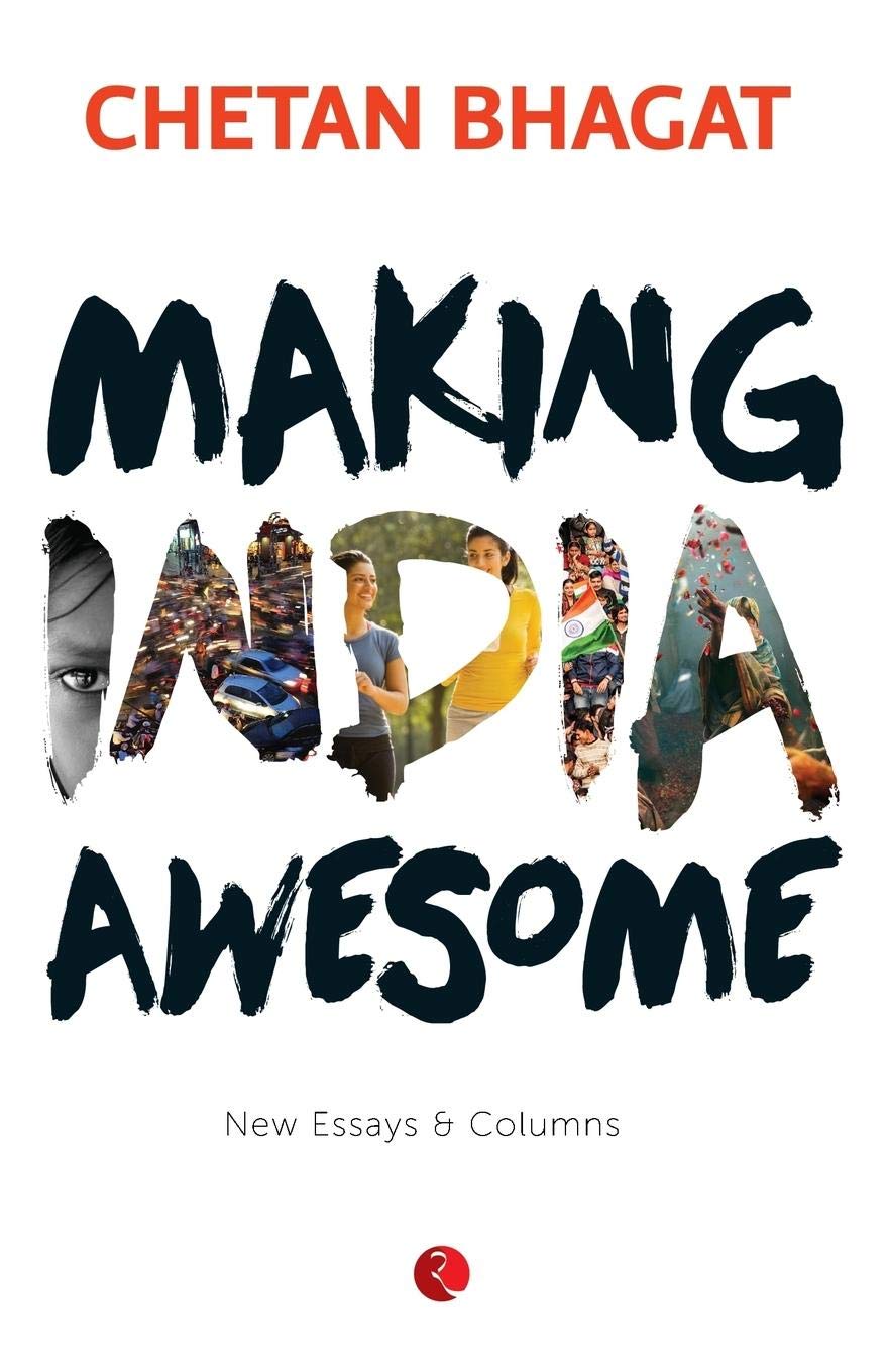 MAKING INDIA AWESOME New Essays and Columns