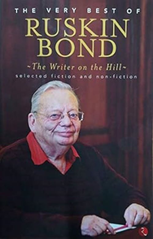 The Very Best of Ruskin Bond The Writer on the Hill