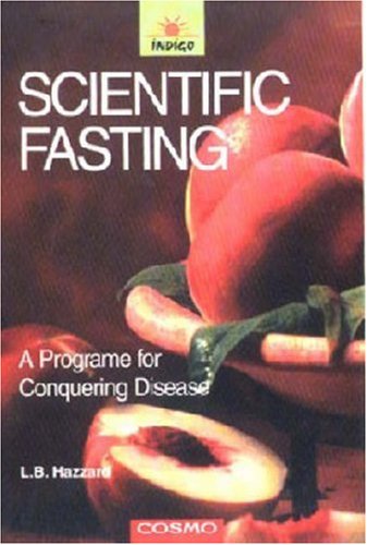 Scientific Fasting A Program for Conquering Disease