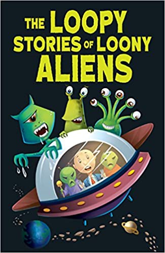 The Loopy Stories of Loony Aliens