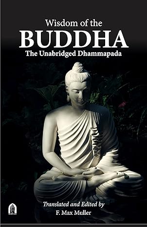 Wisdom of the Buddha The Unabridged Dhammapada