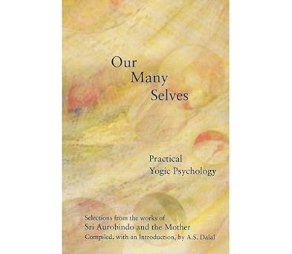 Our Many Selves Practical Yogic Psychology