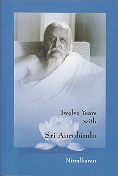 Twelve Years With Sri Aurobindo