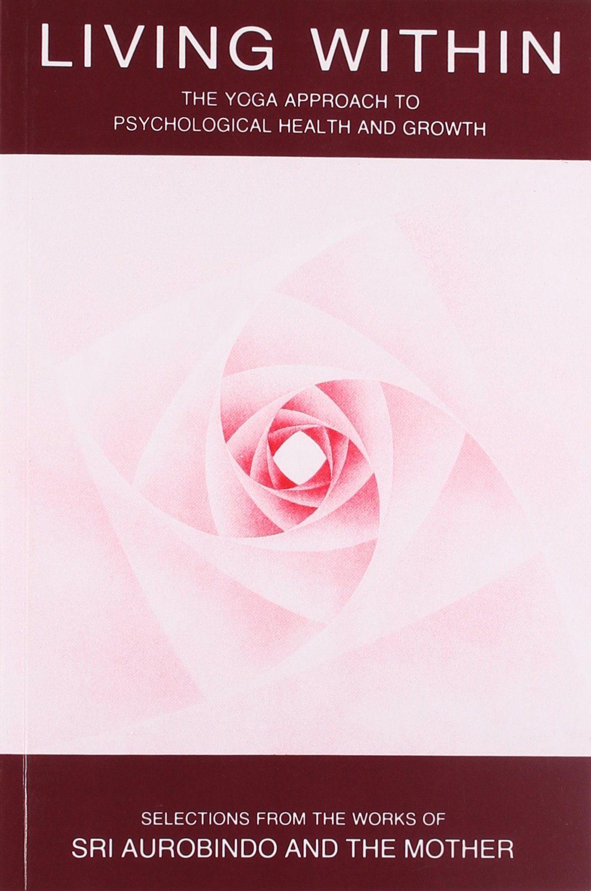 Living Within The Yoga Approach To Psychological Health And Growth