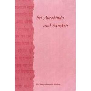 SRI AUROBINDO AND SANSKRIT