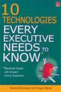 10 TECHNOLOGIES EVERY EXECUTIVE NEEDS TO KNOW