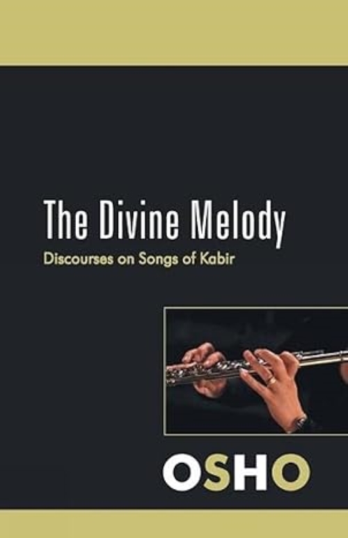 The Divine Melody Discourses on Songs of Kabir