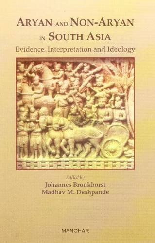 Aryan And Non Aryan In South Asia Evidence Interpretation And Ideology