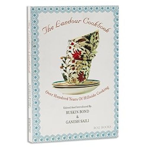 The Landour Cookbook Over Hundred Years of Hillside Cooking