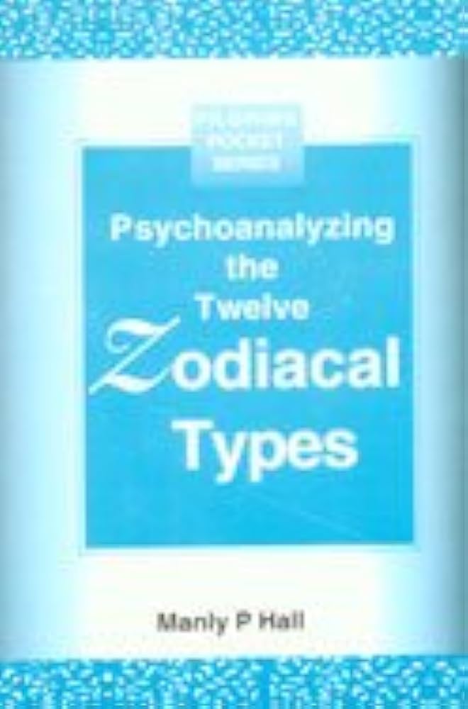 Psychoanalysing the Twelve Zodiacal Types Pilgrims Pocket Series
