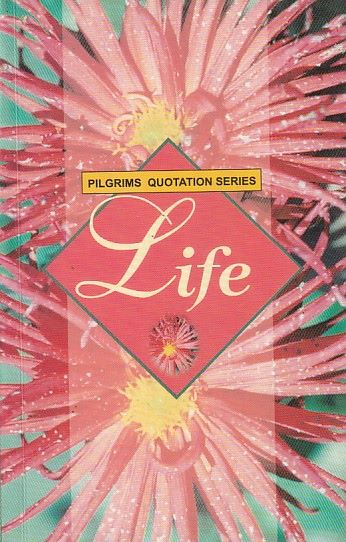 Pilgrims Quotation Series Life