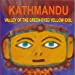 KATHMANDU VALLEY OF THE GREEN EYED YELLOW GOD