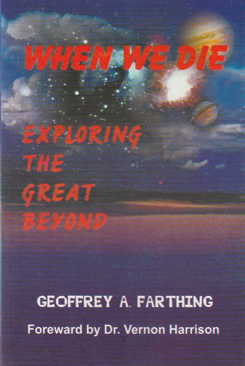 WHEN WE DIE EXPLORING THE GREAT BEYOND