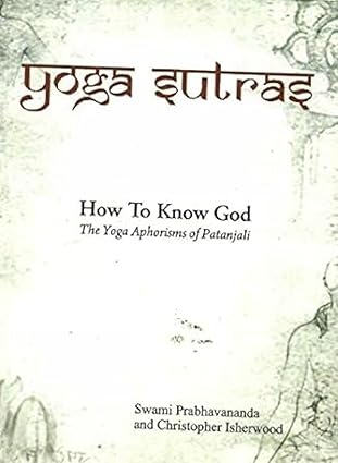 Yoga Sutras The Yoga Aphorisms of Patanjali How to Know God