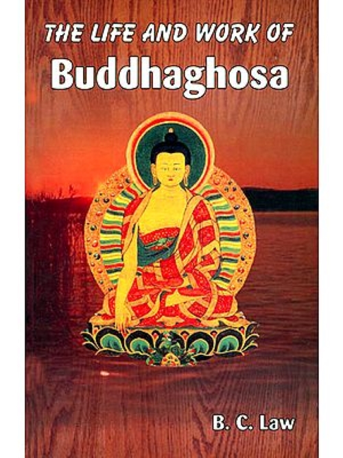 THE LIFE AND WORK OF BUDDHAGHOSA