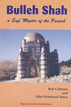 BULLEH SHAH A SUFI MYSTIC OF THE PUNJAB