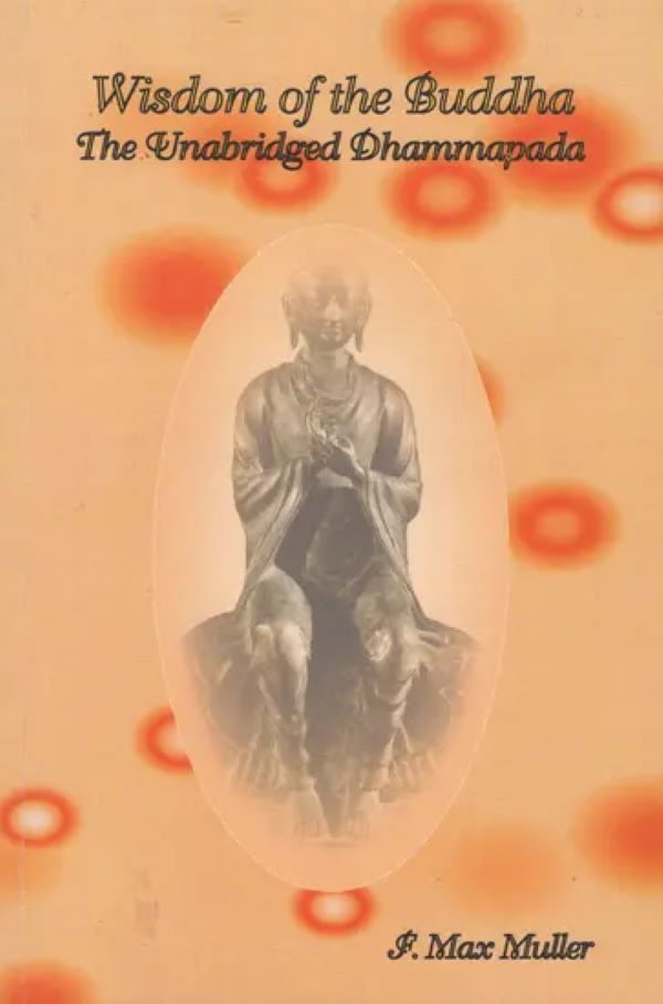 WISDOM OF THE BUDDHA THE UNABRIDGED DHAMMAPADA