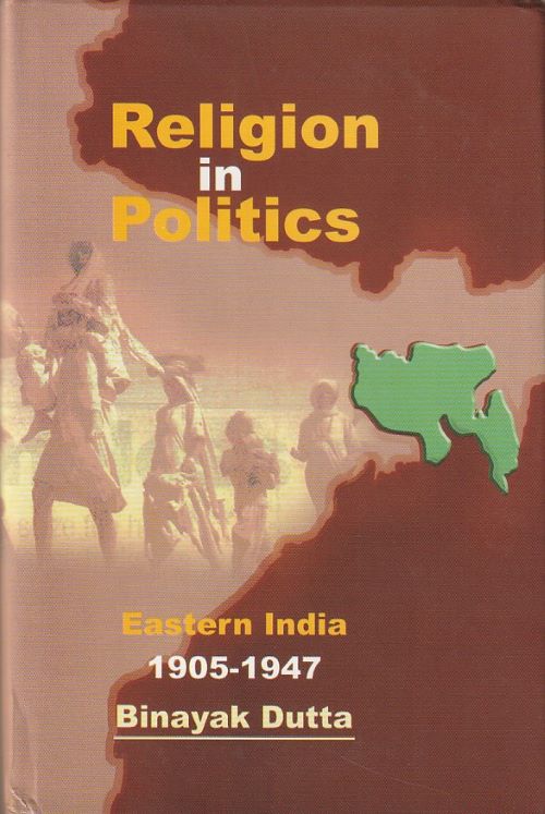 RELIGION IN POLITICS (EASTERN INDIA 1905-1947)