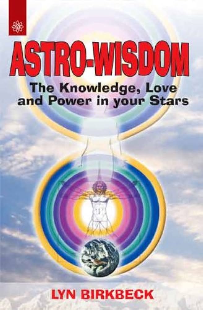 Astro Wisdom The Knowledge Love and Power in Your Stars