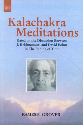 Kalachakra Meditations Based on the Discussion Between J. Krishnamurti and David Bohm in the Ending of Time