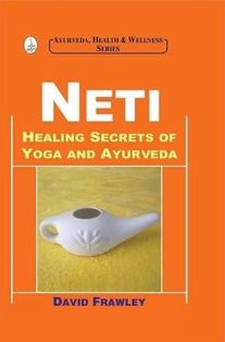 Neti Healing Secrets of Yoga and Ayurveda