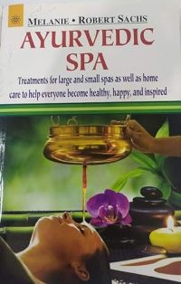 Ayurvedic Spa Treatments for Large and Small Spas as Well as Home Care to Help Everyone Become Healthy Happy and Inspired