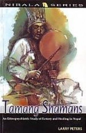 TAMANG SHAMANS AN ETHNOPSYCHIATRIC STUDY OF ECSTASY AND HEALING IN NEPAL