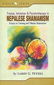 Trance Initiation and Psychotherapy in Nepalese Shamanism Essays on Tamang and Tibetan Shamanism