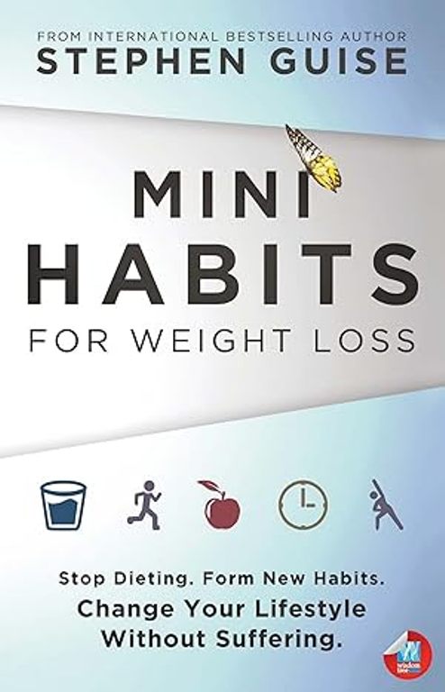 Mini Habits for Weight Loss Stop Dieting Form New Habits Change Your Lifestyle Without Suffering