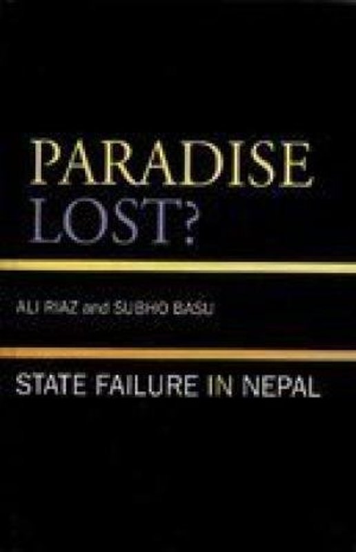 Paradise Lost State Failure in Nepal