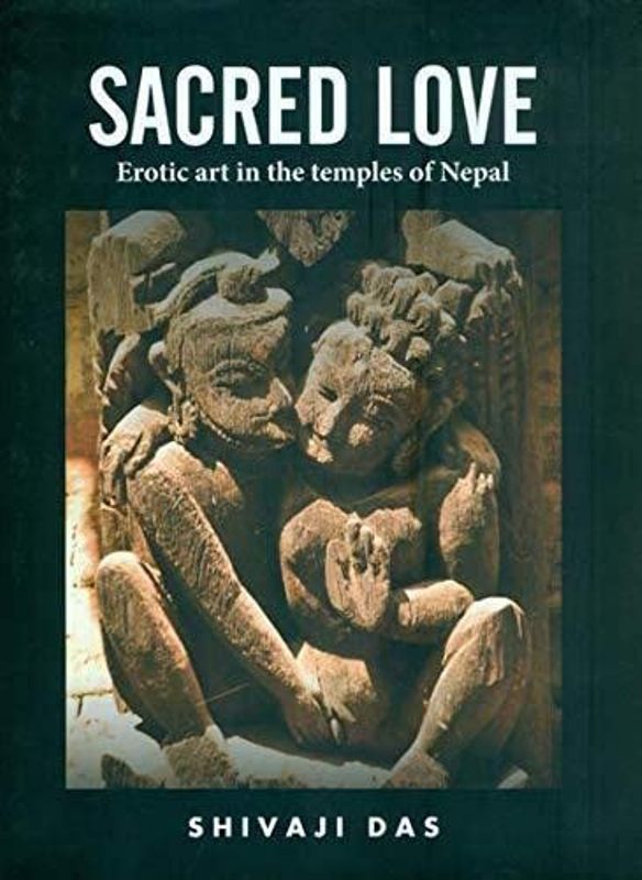 Sacred love Erotic Temple Arts of Nepal