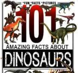 101 Amazing Facts About Dinosaurs