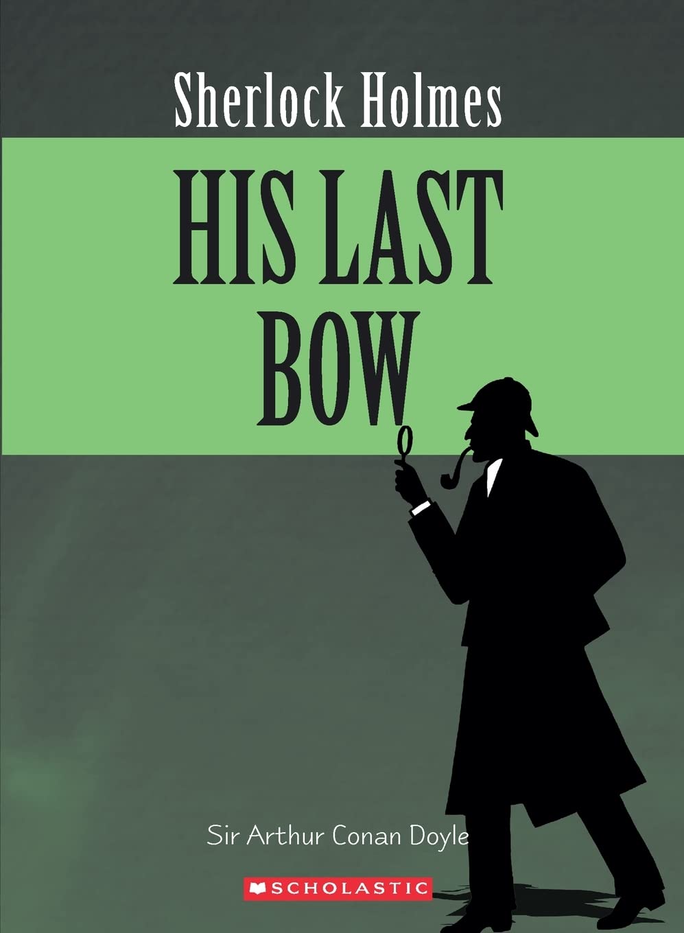 Sherlock Holmes His Last Bow Scholastic Classics