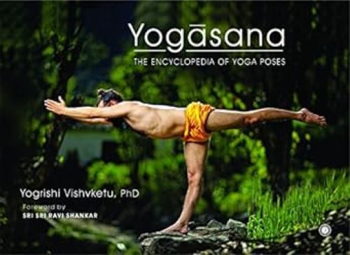 Yogasana the Encyclopedia of Yoga Poses