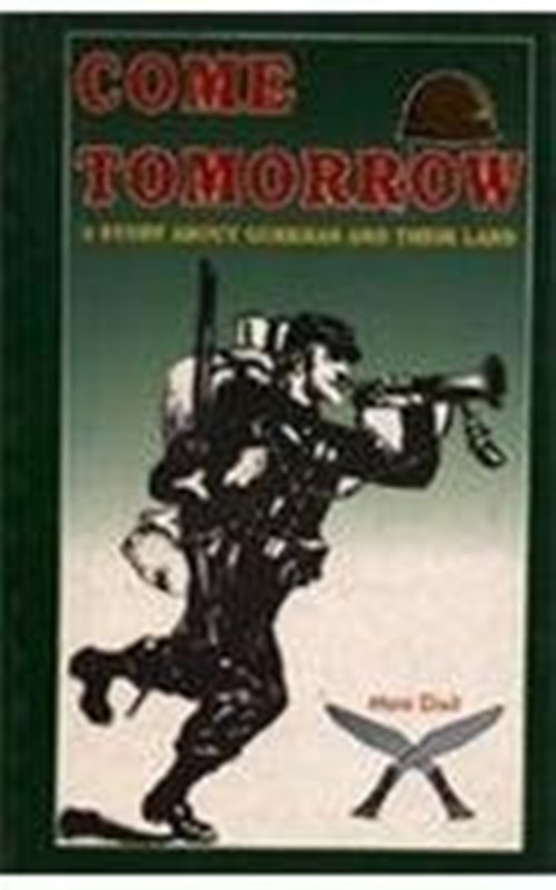 Come Tomorrow A Story About Gurkhas and Their Land
