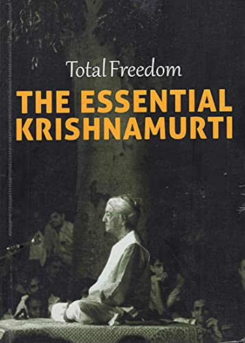 Total Freedom The Essential Krishnamurti