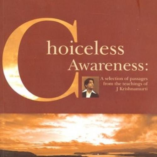 Choiceless Awareness Selection Passages Teachings J Krishnamurti