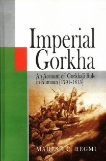 Imperial Gorkha An Account of Gorkhali Rule in Kumaun 1791-1815