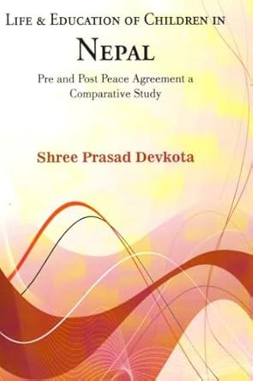 Life and Education of Children in Nepal Pre and Post Peace Agreement a Comparative Study