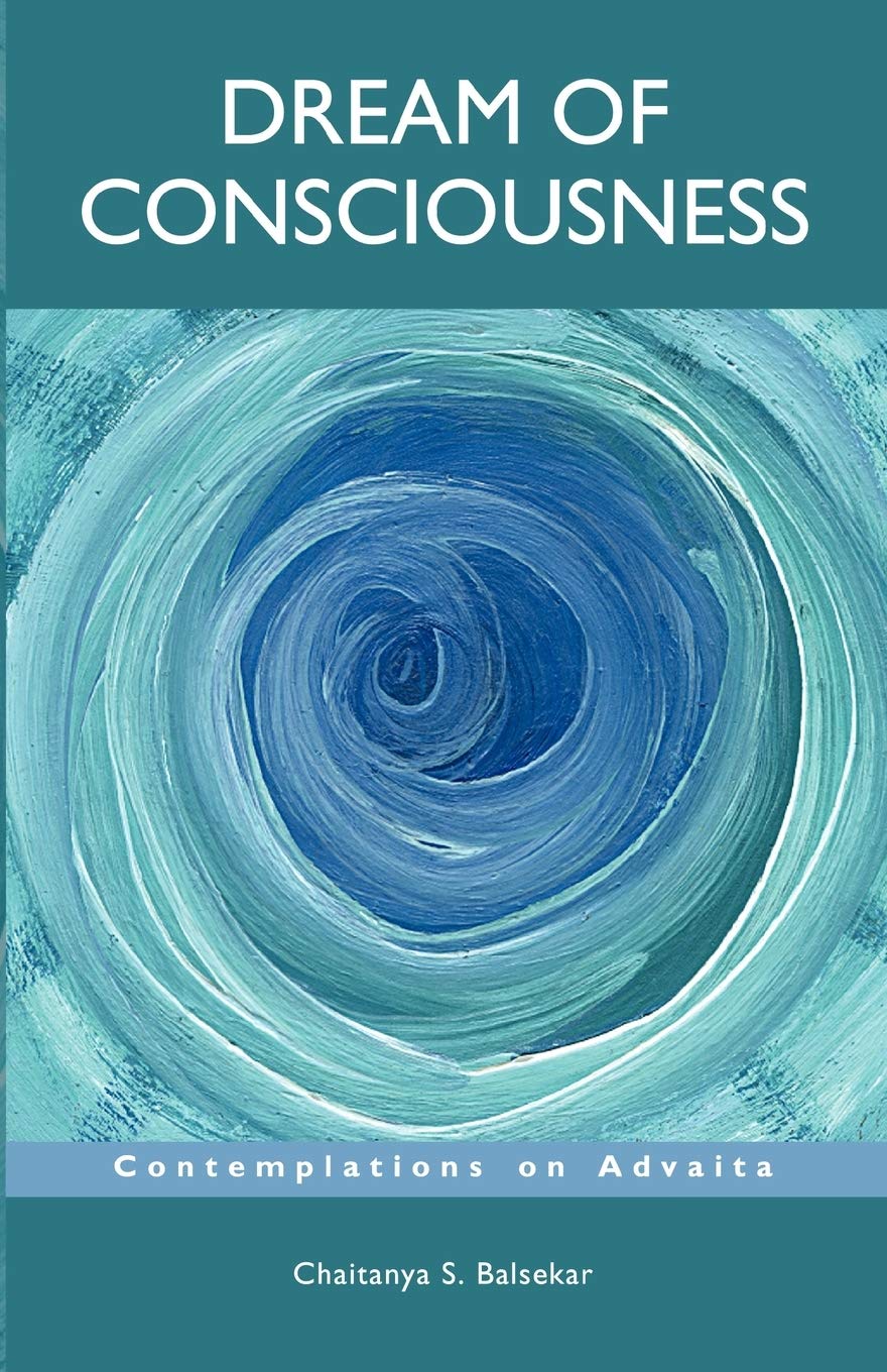 Dream Of Consciousness Contemplations on Advaita