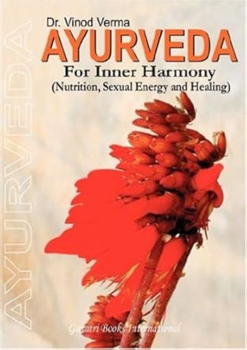 Ayurveda for Inner Harmony Nutrition SExual Energy and Healing